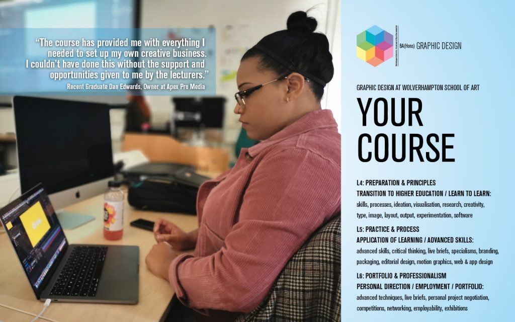 Our course has been recently redesigned, with advice from industry contacts. Current and recent students have all helped to shape the course so it meets your expectations